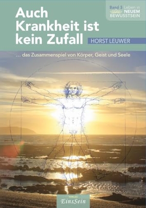 Leuwer, Horst. Auch Krankheit ist kein Zufall - ...das Zusammenspiel von Körper, Geist und Seele. Verlag EinsSein GbR, 2024.