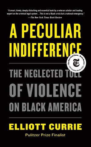 Currie, Elliott. A Peculiar Indifference - The Neglected Toll of Violence on Black America. Henry Holt & Company, 2022.