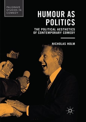 Holm, Nicholas. Humour as Politics - The Political Aesthetics of Contemporary Comedy. Springer International Publishing, 2018.