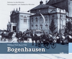 Karl, Willibald / Karin Pohl. Bogenhausen. Volk Verlag, 2014.