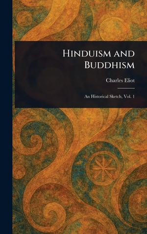 Eliot, Charles. Hinduism and Buddhism. Legare Street Press, 2025.