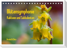 Blütensymphonie - Kakteen und Sukkulenten (Tischkalender 2025 DIN A5 quer), CALVENDO Monatskalender