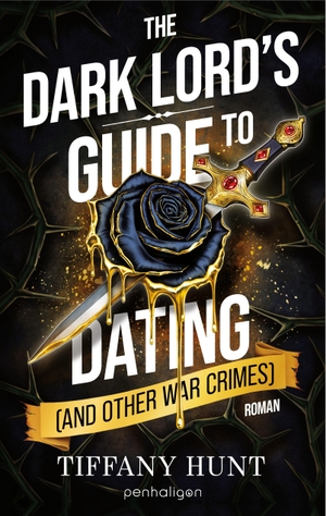 Hunt, Tiffany. The Dark Lord's Guide to Dating (and Other War Crimes) - Roman - Der humorvoll-düstere Fantasy-Sensationsroman auf Deutsch!. Penhaligon, 2026.