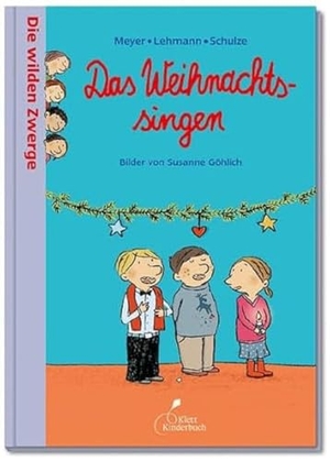 Meyer/Lehmann/Schulze. Die wilden Zwerge - Das Weihnachtssingen - Die wilden Zwerge. Band 5. Kindergartenreihe. Klett Kinderbuch, 2020.