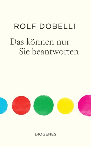 Dobelli, Rolf. Das können nur Sie beantworten. Diogenes Verlag AG, 2026.