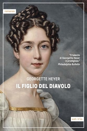 Heyer, Georgette. Il figlio del diavolo. Astoria, 2025.