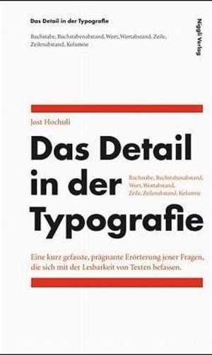 Hochuli, Jost. Das Detail in der Typografie - Eine kurz gefasste, prägnante Erörterung jener Fragen, die sich mit der Lesbarkeit von Texten befassen. Niggli Verlag, 2005.