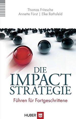 Fritzsche, Thomas / Fürst, Annette et al. Die Impact-Strategie - Führen für Fortgeschrittene. Hogrefe AG, 2014.