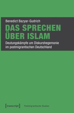 Bazyar-Gudrich, Benedict. Das Sprechen über Islam - Deutungskämpfe um Diskurshegemonie im postmigrantischen Deutschland. Transcript Verlag, 2026.