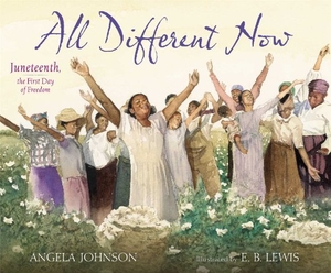 Johnson, Angela. All Different Now - Juneteenth, the First Day of Freedom. Simon & Schuster Books for Young Readers, 2014.