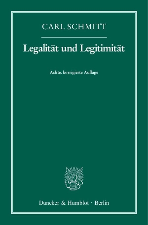 Schmitt, Carl. Legalität und Legitimität. Duncker & Humblot GmbH, 2012.