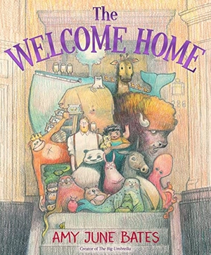 Bates, Amy June. The Welcome Home. Paula Wiseman Book/Beach Lane Books, 2023.