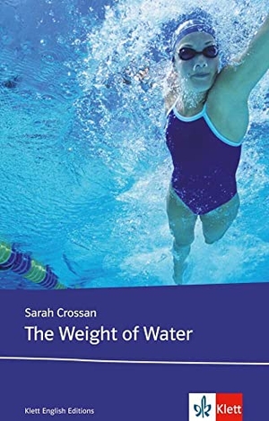 Crossan, Sarah. The Weight of Water - Schulausgabe für das Niveau B2, ab dem 6. Lernjahr. Originaltext mit Annotationen. Klett Sprachen GmbH, 2015.