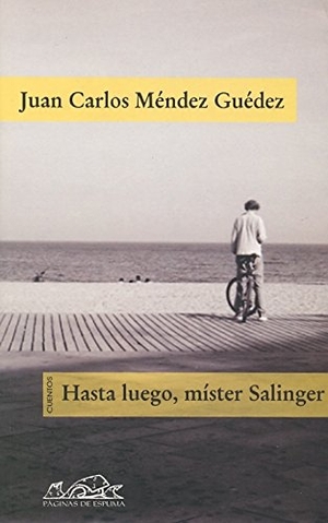 Méndez Guédez, Juan Carlos. Hasta luego, mister Salinger : cuentos. Páginas de Espuma SL, 2007.