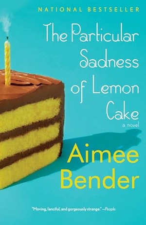 Bender, Aimee. The Particular Sadness of Lemon Cake. Knopf Doubleday Publishing Group, 2011.