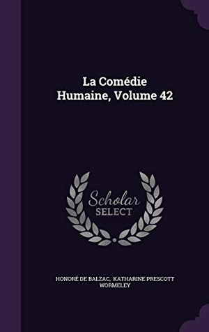 De Balzac, Honore. La Comedie Humaine, Volume 42. Touchladybirdlucky Studios, 2015.