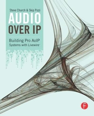 Church, Steve / Skip Pizzi. Audio Over IP - Building Pro AoIP Systems with Livewire. Taylor & Francis, 2009.