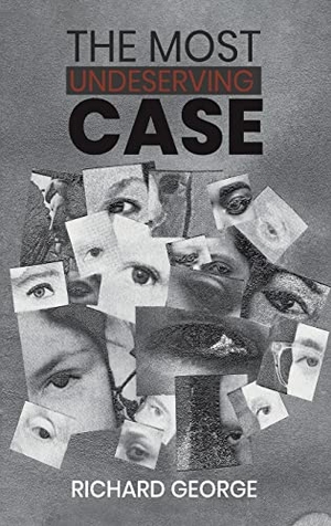 George, Richard. The Most Undeserving Case. Austin Macauley Publishers, 2023.