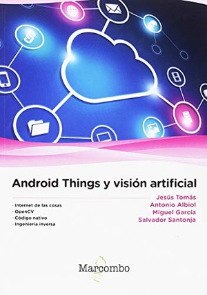 García, Miguel / Jesús Tomás Gironés. Android Things y visión artificial. Marcombo, 2018.