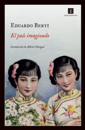 Manguel, Alberto / Eduardo Berti. El país imaginado. Impedimenta, 2012.