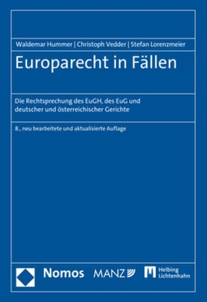 Hummer, Waldemar / Vedder, Christoph et al. Europarecht in Fällen - Die Rechtsprechung des EuGH, des EuG und deutscher und österreichischer Gerichte. Nomos Verlags GmbH, 2024.