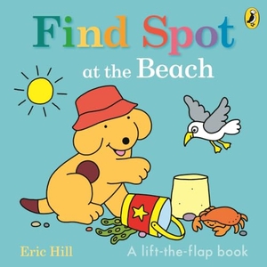 Hill, Eric. Find Spot at the Beach - A Lift-the-Flap Story. Penguin Random House Children's UK, 2024.