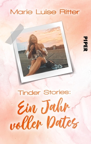 Ritter, Marie Luise. Tinder Stories: Ein Jahr voller Dates. Piper Verlag GmbH, 2019.
