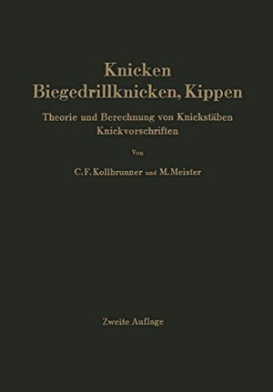 Meister, Martin / Curt F. Kollbrunner. Knicken, Biegedrillknicken, Kippen - Theorie und Berechnung von Knickstäben Knickvorschriften. Springer Berlin Heidelberg, 2012.