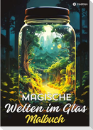 Malbuch für Erwachsene - Magische Welten im Glas- Fantasiewelt Ausmalbuch für Entspannung Achtsamkeit