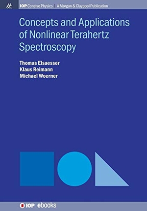 Elsaesser, Thomas / Reimann, Klaus et al. Concepts and Applications of Nonlinear Terahertz Spectroscopy. IOP Concise Physics, 2019.