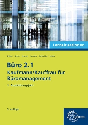 Debus, Martin / Camin, Britta et al. Büro 2.1 - Kaufmann/Kauffrau für Büromanagement, Lernsituationen, 1. Ausbildungsjahr. Europa Lehrmittel Verlag, 2025.