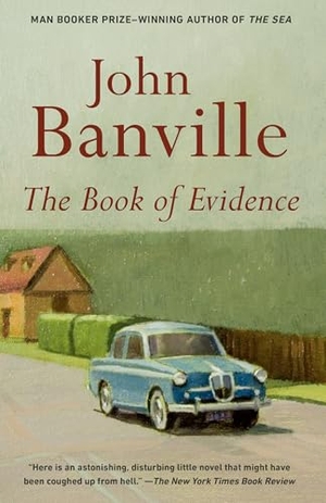 Banville, John. The Book of Evidence. Knopf Doubleday Publishing Group, 2001.