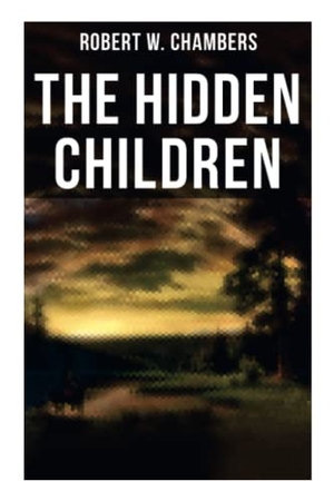 Chambers, Robert W. The Hidden Children - The Heart-Warming Saga of an Unusual Friendship During the American Revolution. OK Publishing, 2021.