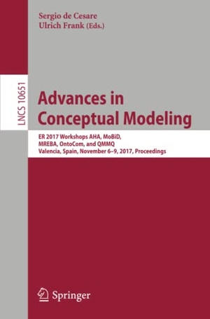 Frank, Ulrich / Sergio de Cesare (Hrsg.). Advances in Conceptual Modeling - ER 2017 Workshops AHA, MoBiD, MREBA, OntoCom, and QMMQ, Valencia, Spain, November 6¿9, 2017, Proceedings. Springer International Publishing, 2017.