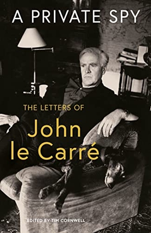 le Carre, John. A Private Spy - The Letters of John le Carre 1945-2020. Penguin Books Ltd, 2022.