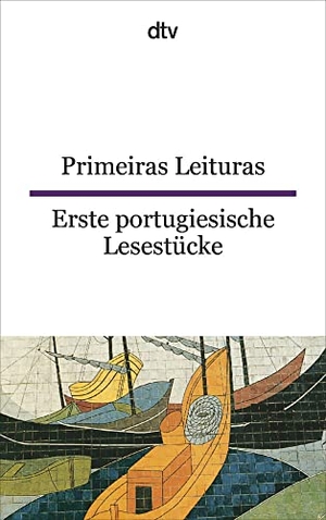 Mesquita-Sternal, Maria de Fatima / Michael Sternal (Hrsg.). Primeiras leituras/ Erste portugiesische Lesestücke - Anfänger-Texte. dtv Verlagsgesellschaft, 2002.