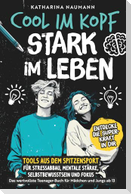 Das wertvollste Teenager-Buch für Mädchen & Jungs ab 13 | Cool im Kopf - Stark im Leben | Tools aus dem Spitzensport für Stressabbau, mentale Stärke, Selbstbewusstsein & Fokus