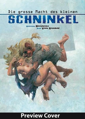 Hamme, Jean van. Die Große Macht des kleinen Schninkel - Gesamtausgabe. Splitter Verlag, 2015.