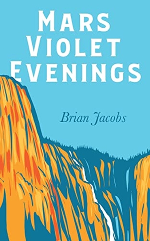 Jacobs, Brian. Mars Violet Evenings. Clink Street Publishing, 2022.