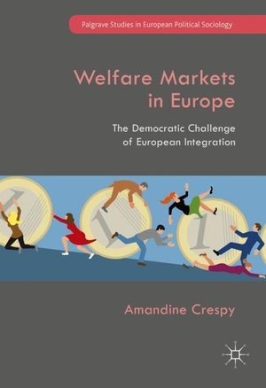 Crespy, Amandine. Welfare Markets in Europe - The Democratic Challenge of European Integration. Palgrave Macmillan UK, 2016.