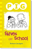 Pig Skives off School