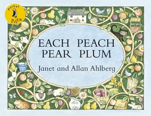Ahlberg, Allan / Janet Ahlberg. Each Peach Pear Plum - Mini paperback edition. DK, 2008.