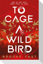 To Cage a Wild Bird