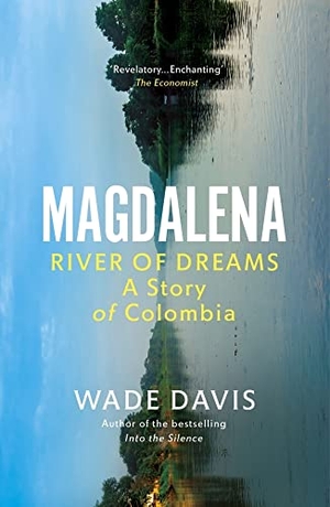 Davis, Wade. Magdalena - River of Dreams. Vintage, 2021.