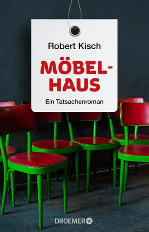 Kisch, Robert. Möbelhaus - Ein Tatsachenroman. Droemer Taschenbuch, 2015.