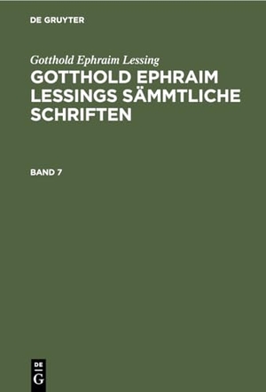 Lessing, Gotthold Ephraim. Gotthold Ephraim Lessing: Gotthold Ephraim Lessings Sämmtliche Schriften. Band 7. De Gruyter, 1839.