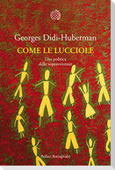 Come le lucciole. Una politica delle sopravvivenze