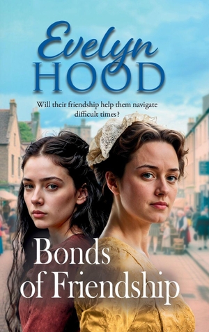 Hood, Evelyn. Bonds of Friendship. Boldwood Books Ltd, 2025.