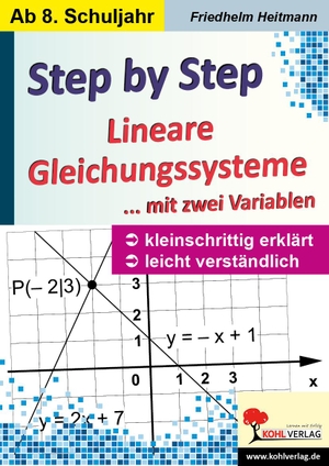 Heitmann, Friedhelm. Step by Step / Lineare Gleichungssysteme mit zwei Variablen - Kleinschrittig, leicht verständlich. Kohl Verlag, 2022.