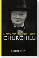 How to Think Like Churchill